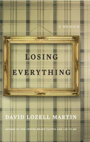 Carte Losing Everything David Lozell Martin