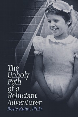 Könyv Unholy Path of a Reluctant Adventurer Ph D Rosie Kuhn