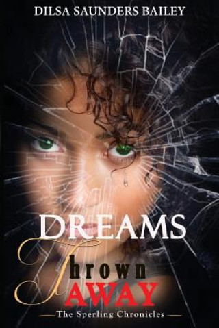 Book Dreams Thrown Away Dilsa Saunders Bailey