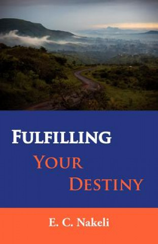 Książka Fulfilling Your Destiny Celestine E Nakeli