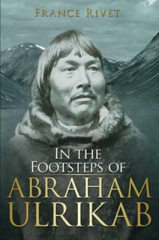 Книга In the Footsteps of Abraham Ulrikab France Rivet