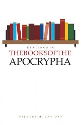Könyv Readings in the Books of the Apocrypha Wilbert M Van Dyk