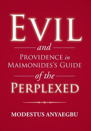 Buch Evil and Providence in Maimonides's Guide of the Perplexed Modestus Anyaegbu