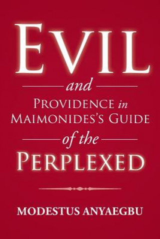 Buch Evil and Providence in Maimonides's Guide of the Perplexed Modestus Anyaegbu