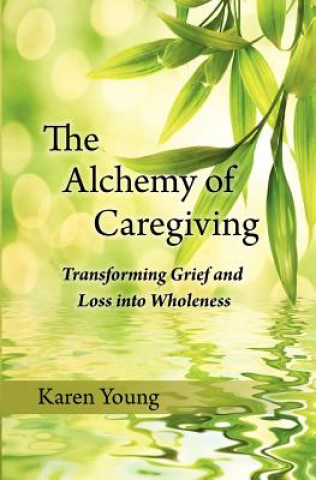 Kniha Alchemy of Caregiving Karen Young