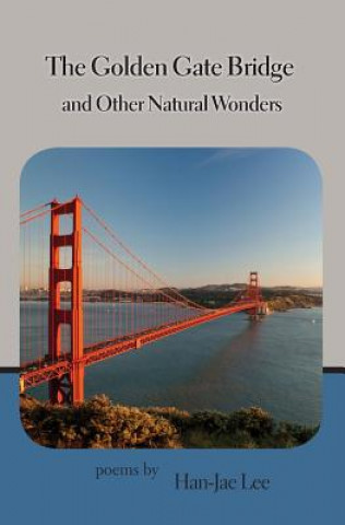 Kniha Golden Gate Bridge and Other Natural Wonders Han-Jae Lee