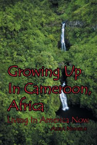 Knjiga Growing Up In Cameroon, Africa Azira Ndjassue