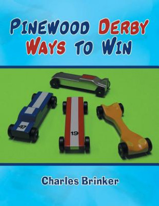 Kniha Pinewood Derby Ways to Win Charles Brinker