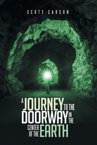 Kniha Journey to the Doorway in the Center of the Earth Scott Carson