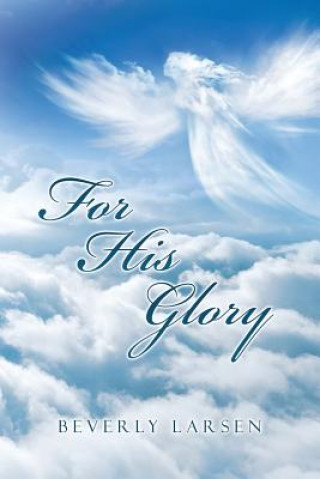 Libro For His Glory Beverly Larsen