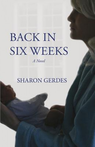 Kniha Back in Six Weeks Sharon Gerdes