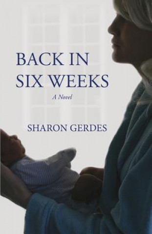 Книга Back in Six Weeks Sharon Gerdes