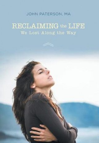 Kniha Reclaiming the Life We Lost Along the Way Professor of Law John (University of Aberdeen) Paterson
