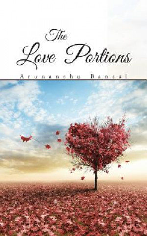 Knjiga Love Portions Arunanshu Bansal