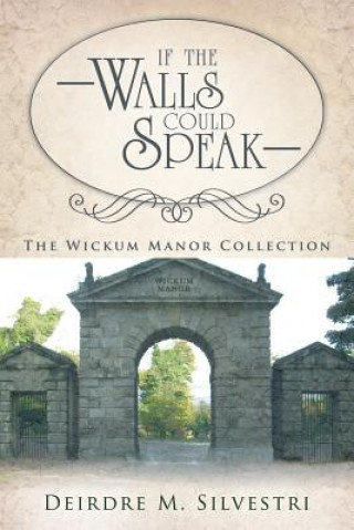 Livre If the Walls Could Speak Deirdre M Silvestri