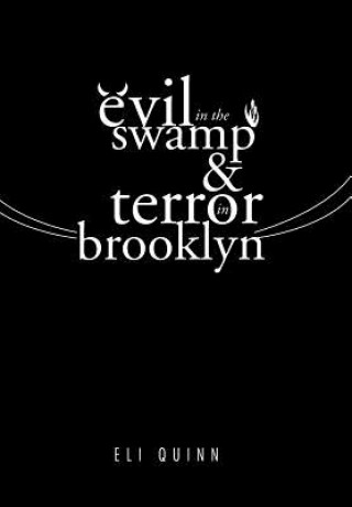 Könyv Evil in the Swamp & Terror in Brooklyn Eli Quinn