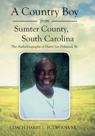 Kniha Country Boy from Sumter County, South Carolina Harry Fulwood