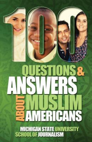 Kniha 100 Questions and Answers About Muslim Americans with a Guide to Islamic Holidays Michigan State School of Journalism