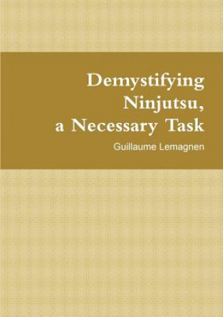 Buch Demystifying Ninjutsu, a Necessary Task Guillaume Lemagnen