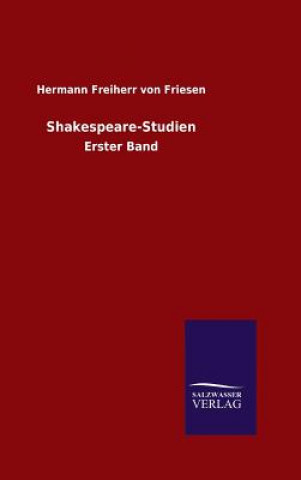 Könyv Shakespeare-Studien Hermann Freiherr Von Friesen