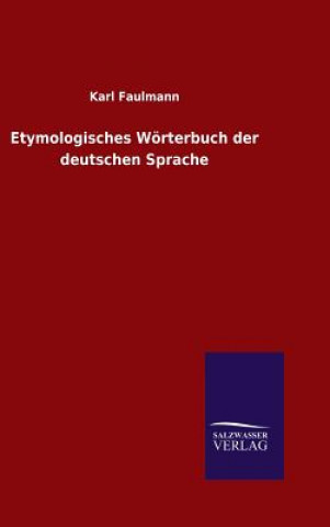 Kniha Etymologisches Woerterbuch der deutschen Sprache Karl Faulmann