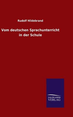 Kniha Vom deutschen Sprachunterricht in der Schule Rudolf Hildebrand