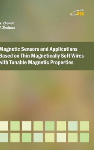 Könyv Magnetic Sensors and Applications Based on Thin Magnetically Soft Wires with Tunable Magnetic Properties Arcady P Zhukov