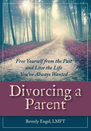 Βιβλίο Divorcing a Parent Beverly Engel M F C C