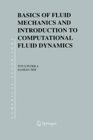 Könyv Basics of Fluid Mechanics and Introduction to Computational Fluid Dynamics Damian Trif