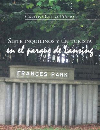 Книга Siete inquilinos y un turista en el parque de Lansing Carlos Ortega Pinera