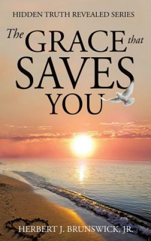 Книга Grace that Saves You Jr Herbert J Brunswick