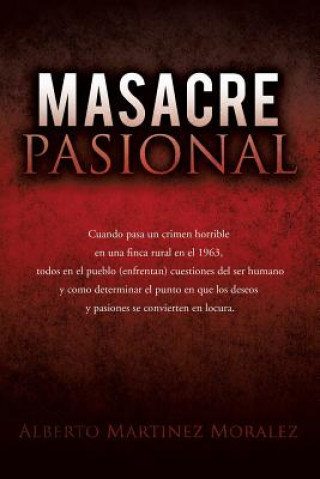 Βιβλίο Masacre Pasional Alberto Martinez Moralez