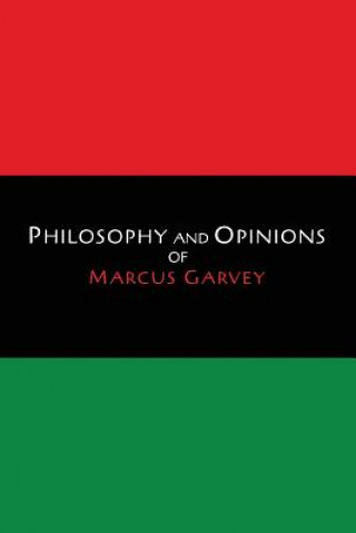 Carte Philosophy and Opinions of Marcus Garvey [Volumes I & II in One Volume] Marcus Garvey