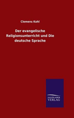 Książka evangelische Religionsunterricht und Die deutsche Sprache Clemens Kohl