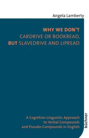 Kniha Why We Don't Cardrive or Bookread, but Slavedrive and Lipread Angela Lamberty