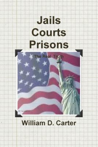 Book Jails Courts Prisons the Real Truth William Carter