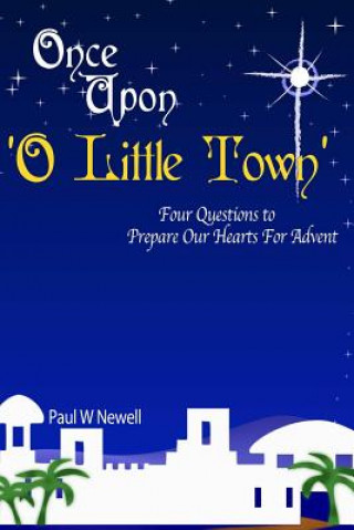 Книга Once Upon O Little Town - An Advent Series Paul W. Newell