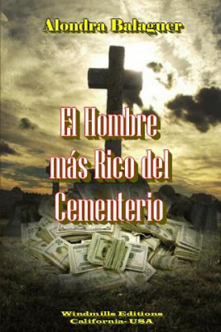 Kniha Hombre Mas Rico Del Cementerio Alondra Balaguer