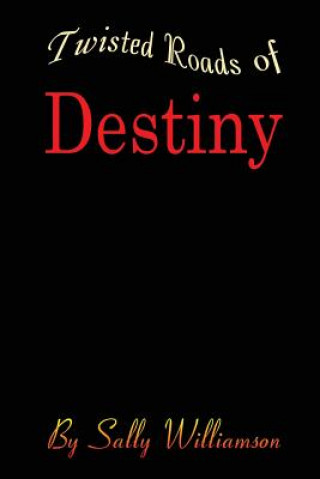 Kniha Twisted Roads of Destiny Sally Williamson