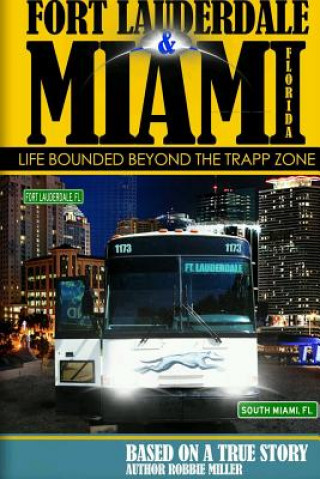 Kniha Ft. Lauderdale & Miami, Florida-Life Bounded Beyond the Trapp Zone Robbie Miller