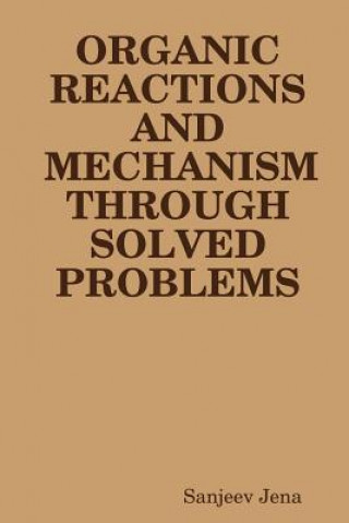 Книга Organic Reactions and Mechanism Through Solved Problems Sanjeev Jena