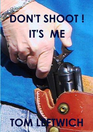 Buch Don't Shoot ! it's Me Tom Leftwich