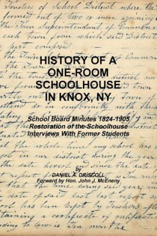 Könyv History of a One-Room Schoolhouse in Knox, Ny Daniel a Driscoll