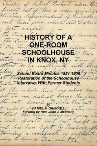 Livre History of a One-Room Schoolhouse in Knox, Ny Daniel a Driscoll