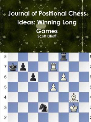 Könyv Journal of Positional Chess Ideas: Winning Long Games Scott Elliott