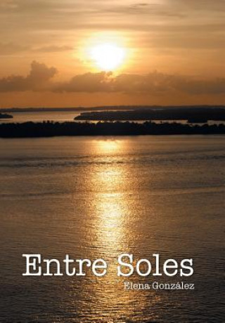 Könyv Entre soles Elena Gonzalez