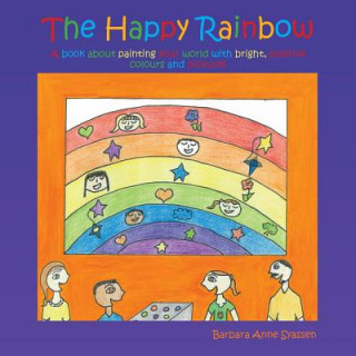 Könyv Happy Rainbow Barbara Anne Syassen-Beer