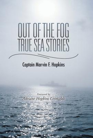 Kniha Out of the Fog - True Sea Stories Captain Marvin F Hopkins