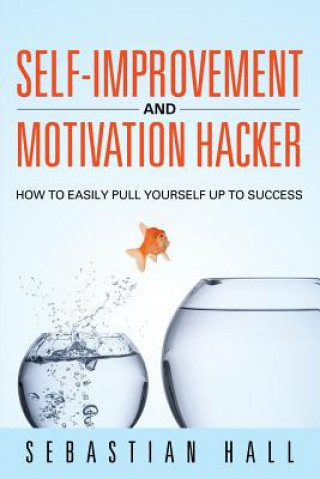 Kniha Self-Improvement and Motivation Hacker Sebastian Hall