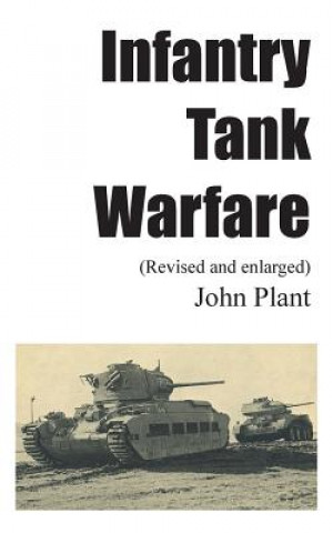 Książka Infantry Tank Warfare (revised and enlarged) John Plant